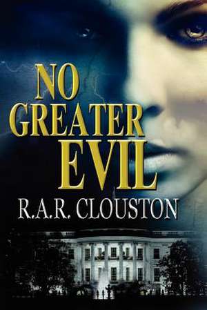 No Greater Evil de R. A. R. Clouston