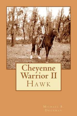 Cheyenne Warrior II de Michael B. Druxman