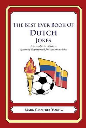 The Best Ever Book of Dutch Jokes de Mark Geoffrey Young