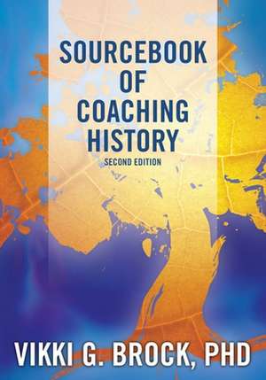 Sourcebook of Coaching History de Vikki G. Brock Phd