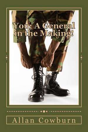 You; A General in the Making! de Allen Cowburn