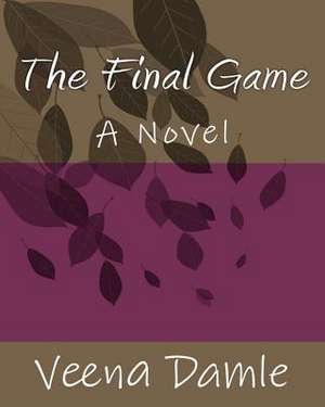 The Final Game de Veena Damle