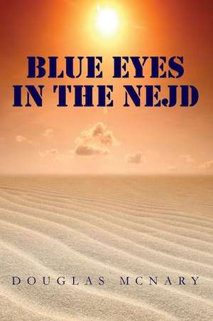 Blue Eyes in the Nejd: Prayers & Hope for Black Men and Women de Douglas McNary