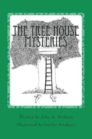 The Tree House Mysteries de Julie A. Dickson