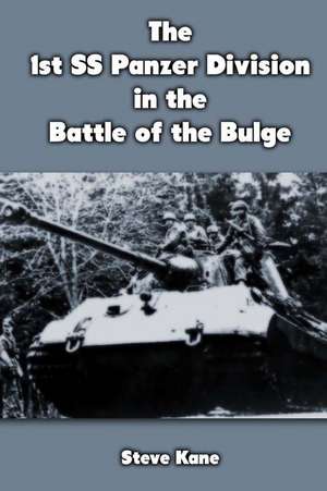 The 1st SS Panzer Division in the Battle of the Bulge de Steve Kane