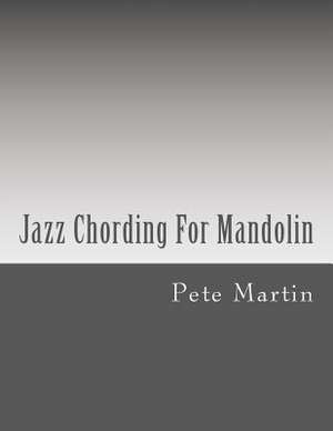 Jazz Chording for Mandolin de Pete Martin