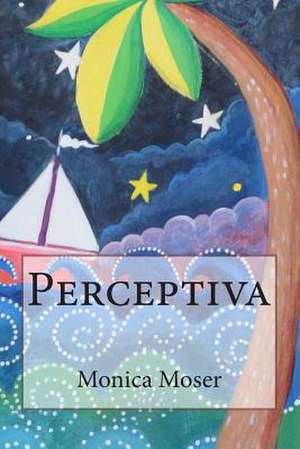 Perceptiva de Monica Moser