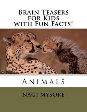 Brain Teasers for Kids - Animals de Nagi Mysore