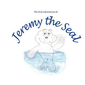 The First Adventures of Jeremy the Seal de MR John McDermott