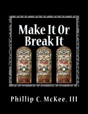 Make It or Break It de Phillip Curtis III McKee