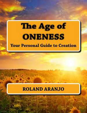 The Age of Oneness de Roland Aranjo