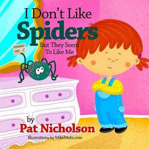 I Don't Like Spiders But They Seem to Like Me de Pat Nicholson