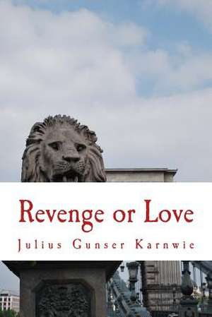 Revenge or Love de Julius Gunser Karnwie