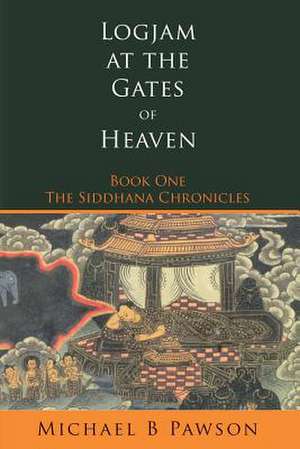 Logjam at the Gates of Heaven de Michael B. Pawson