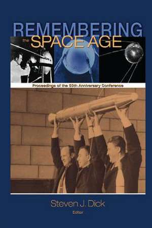 Remembering the Space Age de Steven J. Dick