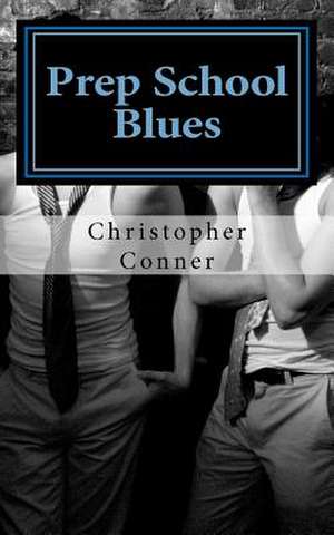 Prep School Blues de Christopher Conner