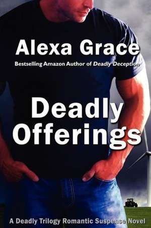 Deadly Offerings: Seeds from Heaven Part 2 de Alexa Grace