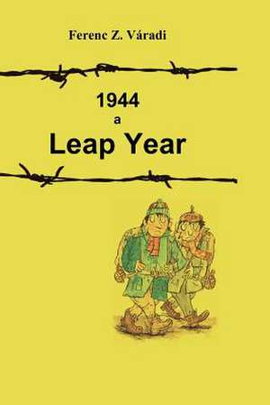 1944 a Leap Year de Ferenc Z. Varadi