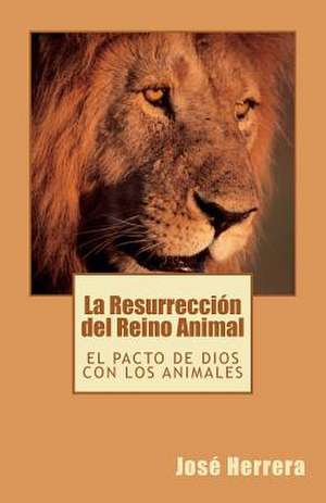 La Resurreccion del Reino Animal de Jos Herrera