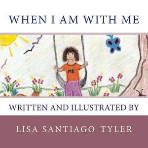 When I Am with Me de Lisa Santiago-Tyler