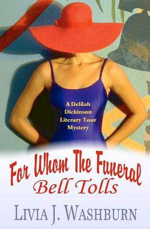 For Whom the Funeral Bell Tolls de Livia J. Washburn