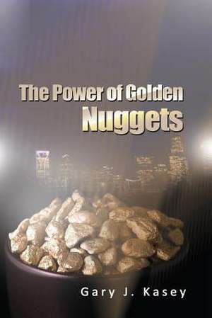 The Power of Golden Nuggets de Prophet Gary J. Kasey