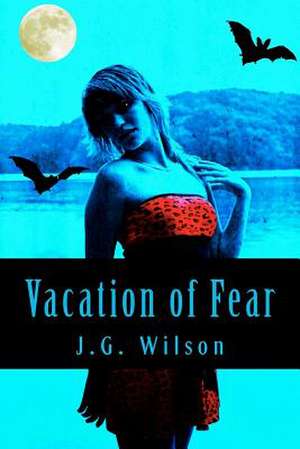 Vacation of Fear de J. G. Wilson