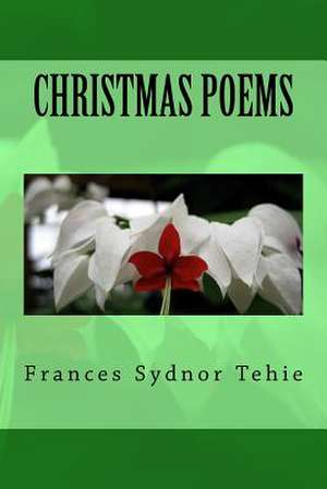 Christmas Poems de Frances Sydnor Tehie