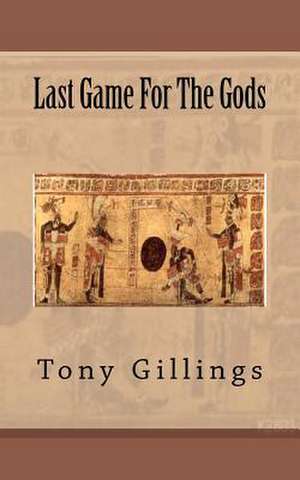 Last Game for the Gods de MR Tony Gillings