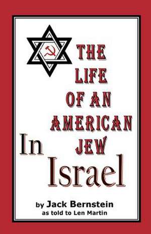 The Life of an American Jew in Israel de Jack Bernstein