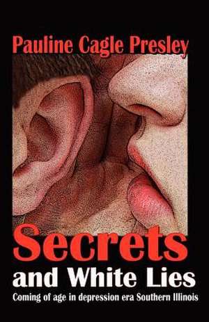 Secrets and White Lies de Pauline Cagle Presley