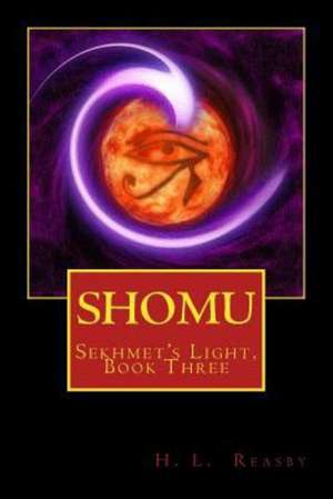 Shomu: Sekhmet's Light, Book Three de H. L. Reasby