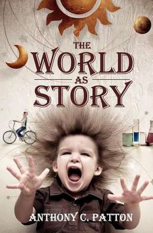 The World as Story de Anthony C. Patton