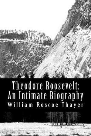 Theodore Roosevelt de Thayer, William Roscoe