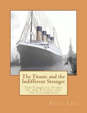 The Titanic and the Indifferent Stranger de Paul Lee