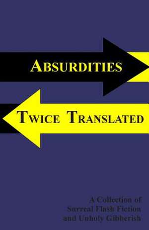 Absurdities Twice Translated de Eric Stoveken