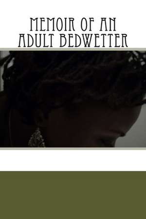 Memoir of an Adult Bedwetter de T. Marki