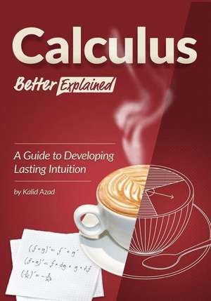 Calculus, Better Explained de Kalid Azad