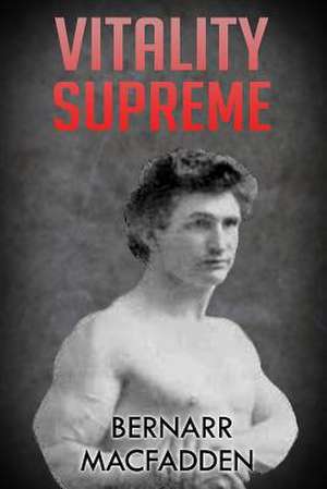 Vitality Supreme de Bernarr MacFadden