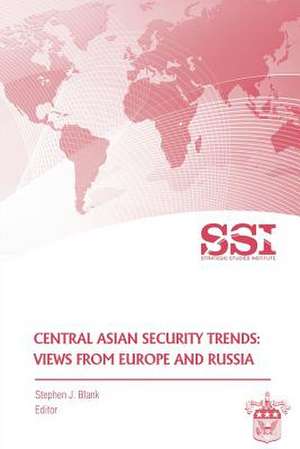 Central Asian Security Trends de Stephen J. Blank