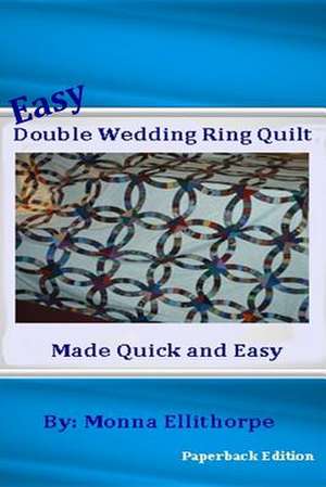 Easy Double Wedding Ring Quilt de Monna Ellithorpe