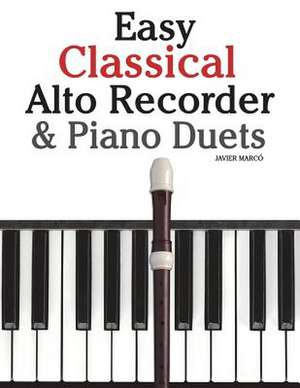 Easy Classical Alto Recorder & Piano Duets de Javier Marco