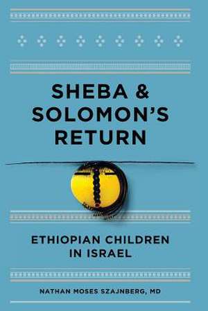 Sheba and Solomon's Return de Nathan Moses Szajnberg MD