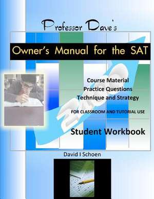 Professor Dave's Owner's Manual for the SAT de David I. Schoen