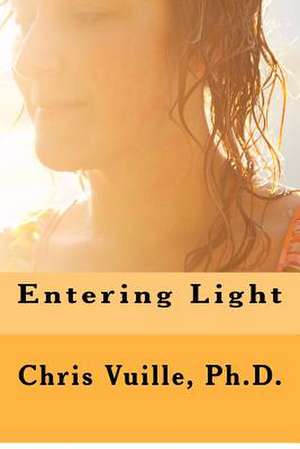 Entering Light de Chris Vuille Ph. D.