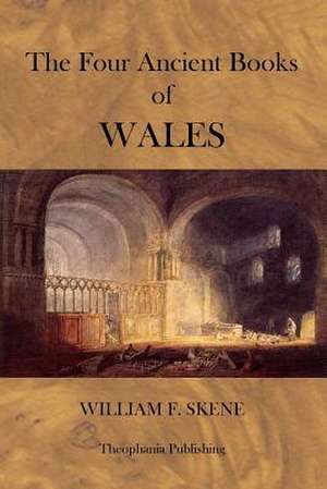 The Four Ancient Books of Wales de Skene, William F.