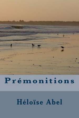 Premonitions de Heloise Abel