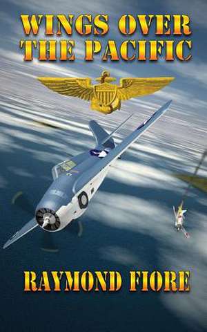 Wings Over the Pacific de Raymond Fiore