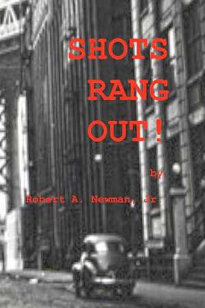 Shots Rang Out! de Robert A. Newman Jr