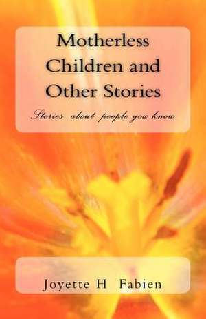 Motherless Children and Other Stories de Joyette H. Fabien